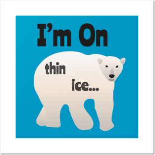 I'm On Thin Ice -  Polar Bear Awareness Design Posters and Art